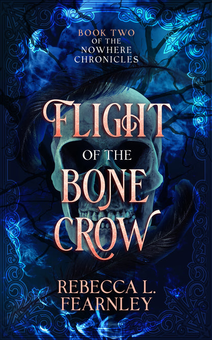 Flight of the Bone Crow: book two in the dark fantasy series, 'The Nowhere Chronicles'